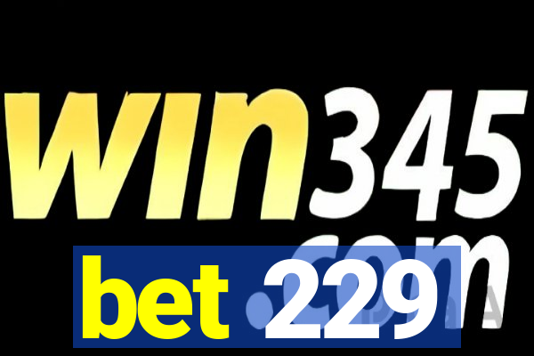bet 229